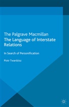 P Twardzisz, P. Twardzisz, Piotr Twardzisz - Language of Interstate Relations