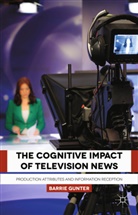 B Gunter, B. Gunter, B. G. Gunter, Barrie Gunter - Cognitive Impact of Television News