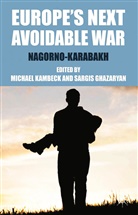 M Ghazaryan Kambeck, Michael Ghazaryan Kambeck, Ghazaryan, Ghazaryan, S. Ghazaryan, Kambeck... - Europe''s Next Avoidable War