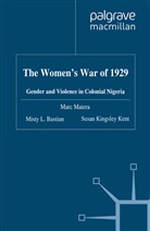 M. Bastian, Mist Bastian, Misty Bastian, Misty L Bastian, Misty L. Bastian, S Kingsley Kent... - Women''s War of 1929