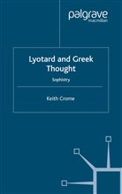 K Crome, K. Crome, Keith Crome - Lyotard and Greek Thought