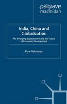 P Mahtaney, P. Mahtaney, Piya Mahtaney - India, China and Globalization