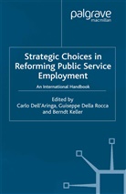B. Keller, Della Rocca, G Della Rocca, Giuseppe Della Rocca, C. Dell'Aringa, B Keller... - Strategic Choices in Reforming Public Service Employment