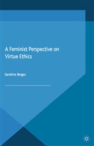 S Berges, S. Berges, Sandrine Berges - Feminist Perspective on Virtue Ethics