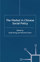 L Flynn Wong, Linda Flynn Wong, Flynn, Flynn, N. Flynn, Wong... - Market in Chinese Social Policy