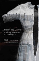 E. Luckhurst Morin, Luckhurst, M Luckhurst, M. Luckhurst, Morin, Morin... - Theatre and Ghosts