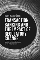 R. Wandhofer, Ruth Wandhofer, R Wandhöfer, R. Wandhöfer, Ruth Wandhöfer - Transaction Banking and the Impact of Regulatory Change