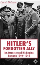 D Deletant, D. Deletant, Denis Deletant - Hitler''s Forgotten Ally