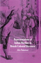 A Padamsee, A. Padamsee, Alex Padamsee - Representations of Indian Muslims in British Colonial Discourse
