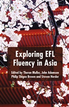Theron Adamson Muller, Adamson, J Adamson, J. Adamson, P. Brown, Philip Shigeo Brown... - Exploring Efl Fluency in Asia