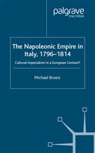 M Broers, M. Broers, Michael Broers - Napoleonic Empire in Italy, 1796-1814