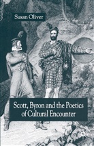 S OLIVER, S. Oliver - Scott, Byron and the Poetics of Cultural Encounter