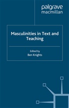 B. Knights, Knights, B Knights, B. Knights - Masculinities in Text and Teaching