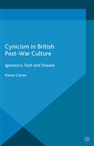 K Curran, K. Curran, Kieran Curran, Kieran Curran Curran - Cynicism in British Post-War Culture