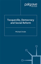 M Drolet, M. Drolet, Michael Drolet - Tocqueville, Democracy and Social Reform