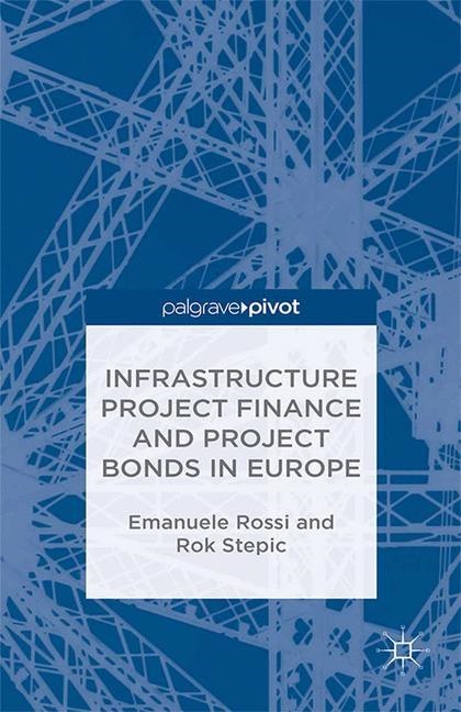 Mahvash Alerassool, Rossi, E. Rossi, E. Stepic Rossi, R. Stepic, … - Infrastructure Project Finance and Project Bonds in Europe