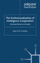 A Svendsen, A. Svendsen, Adam D. M. Svendsen - Professionalization of Intelligence Cooperation