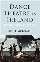 A McGrath, A. McGrath - Dance Theatre in Ireland