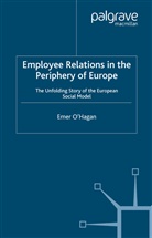 &amp;apos, Emer hagan, O&amp;apos, E O'Hagan, E. O'Hagan, Emer O'Hagan... - Employee Relations in the Periphery of Europe