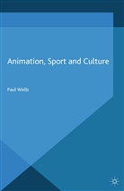 P Wells, P. Wells - Animation, Sport and Culture