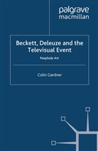 C Gardner, C. Gardner, C.olin Gardner - Beckett, Deleuze and the Televisual Event