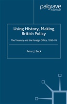 P Beck, P. Beck - Using History, Making British Policy