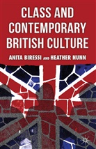 Biressi, A Biressi, A. Biressi, Anita Biressi, Anita Nunn Biressi, H Nunn... - Class and Contemporary British Culture