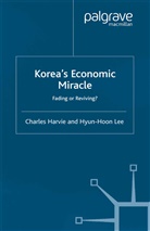 Harvie, C Harvie, C. Harvie, H. Lee, H. Harvie Lee, Hyun-hoon Lee... - Korea''s Economic Miracle