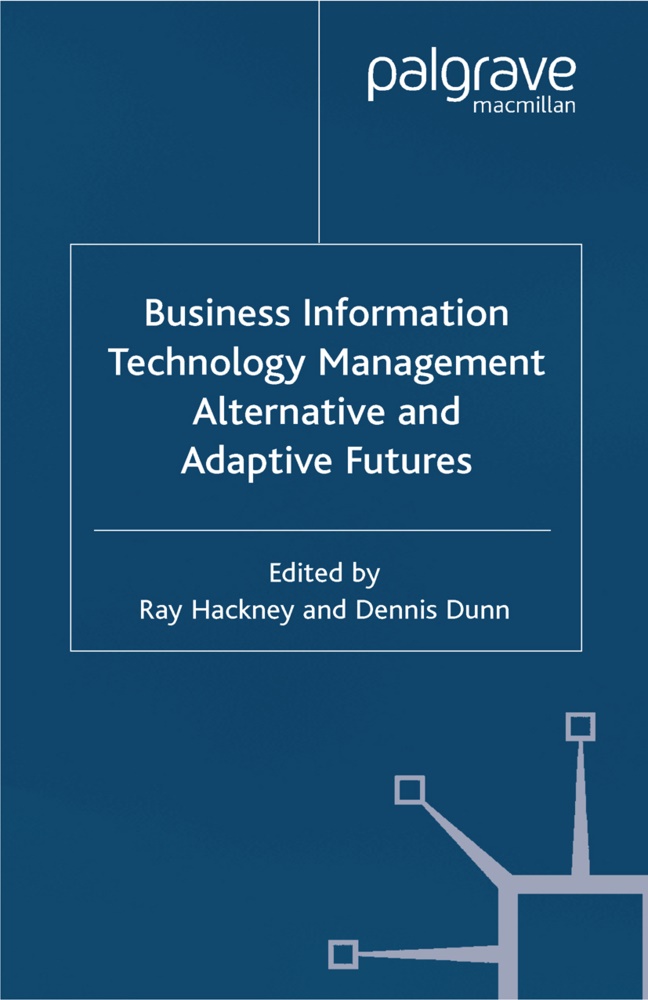 Ray Dunn Hackney, Dunn, Dunn, D. Dunn, Dennis Dunn, … - Business Information Technology Management Alternative and Adaptive Futures
