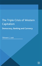 T Lauk, T. Lauk, Tillmann C. Lauk - Triple Crisis of Western Capitalism
