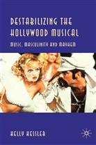 K Kessler, K. Kessler - Destabilizing the Hollywood Musical
