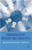 Armstrong, N Armstrong, N. Armstrong, N. Mackenzie Armstrong, I MacKenzie, I. Mackenzie... - Standardization, Ideology and Linguistics
