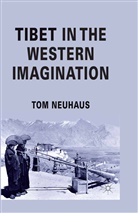 T Neuhaus, T. Neuhaus, Thomas Neuhaus - Tibet in the Western Imagination