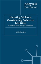 G Chandra, G. Chandra, Giti Chandra - Narrating Violence, Constructing Collective Identities