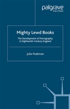 J Peakman, J. Peakman, Julie Peakman - Mighty Lewd Books