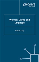 F Gray, F. Gray, Frances Gray - Women, Crime and Language