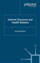 K Richardson, K. Richardson - Internet Discourse and Health Debates