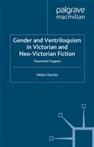 H Davies, H. Davies, Helen Davies - Gender and Ventriloquism in Victorian and Neo-Victorian Fiction