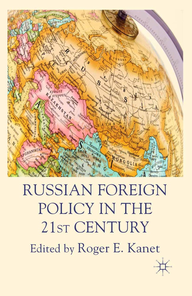 Roger E. Kanet, Kanet, R Kanet, R. Kanet, Roger E. Kanet - Russian Foreign Policy in the 21st Century