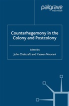 John Noorani Chalcraft, Chalcraft, J Chalcraft, J. Chalcraft, Noorani, Noorani... - Counterhegemony in the Colony and Postcolony