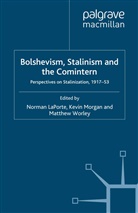 K. Laporte Morgan, N. LaPorte, Morgan, K Morgan, K. Morgan, M Worley... - Bolshevism, Stalinism and the Comintern