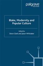 S. Whittaker Clark, S Clark, S. Clark, Whittaker, J. Whittaker - Blake, Modernity and Popular Culture