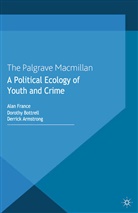 D Armstrong, D. Armstrong, Bottrell, D Bottrell, D. Bottrell, Dorothy Bottrell... - Political Ecology of Youth and Crime