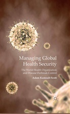A Kamradt-Scott, A. Kamradt-Scott, Adam Kamradt-Scott - Managing Global Health Security