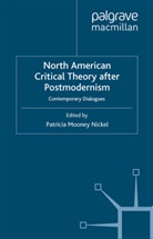 Patricia Mooney Nickel, Nickel, P Nickel, P. Nickel - North American Critical Theory After Postmodernism