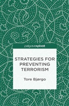 Bjorgo, T. Bjorgo, Tore Bjorgo, Tore Bjørgo, Tore Bjrgo - Strategies for Preventing Terrorism