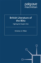 K Miller, K. Miller, Kristine A. Miller - British Literature of the Blitz