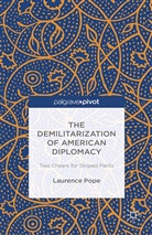 L. Pope, Laurence Pope - Demilitarization of American Diplomacy