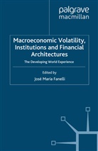 Jose Maria Fanelli, Fanelli, J Fanelli, J. Fanelli, Jose Maria Fanelli - Macroeconomic Volatility, Institutions and Financial Architectures