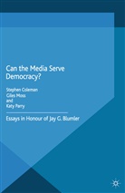 S. Moss Coleman, S. Coleman, John Halperin, Moss, G Moss, G. Moss... - Can the Media Serve Democracy?